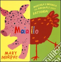 Maiallo. Ediz. a colori libro di Murphy Mary