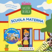 Scuola materna. La città in tasca. Ediz. a colori libro di Belloni Alessandro