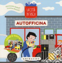 Autofficina. La città in tasca. Ediz. a colori libro di Belloni Alessandro