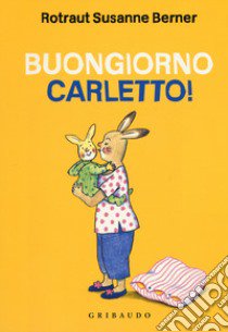 Buongiorno Carletto! Ediz. a colori libro di Berner Rotraut Susanne