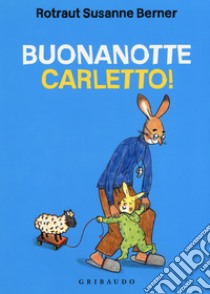 Buonanotte Carletto! Ediz. a colori libro di Berner Rotraut Susanne