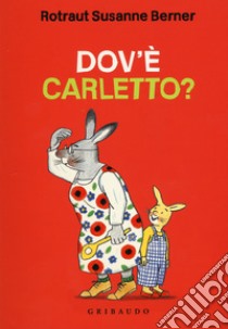 Dove sei Carletto? Ediz. a colori libro di Berner Rotraut Susanne