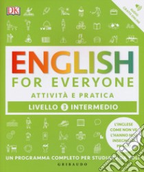 English for everyone. Livello 3° intermedio. Attività e pratica libro di Mackay Barbara; Bowen Tim; Barduhn Susan