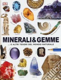 Minerali & gemme... e altri tesori del mondo naturale. Ediz. a colori libro di Green D. (cur.)