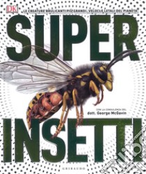 Superinsetti. Ediz. a colori libro