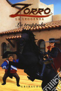 La trappola. Zorro la leggenda libro