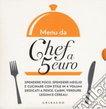 Menu da chef a 5 euro. Con il pesce-Con le carni-Con le verdure-Con i legumi e i cereali libro