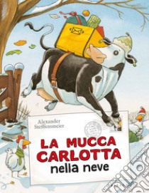 La mucca Carlotta sulla neve. Ediz. a colori libro di Steffensmeier Alexander