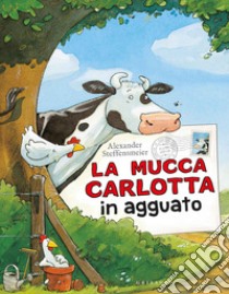 La mucca Carlotta in agguato. Ediz. a colori libro di Steffensmeier Alexander