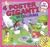 Principesse, fate, mare, fattoria. 4 poster giganti da colorare for girls. Ediz. a colori libro di Colnaghi Stefania