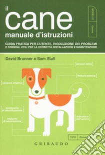 Il cane. Manuale d'istruzioni libro di Brunner David; Stall Sam