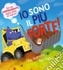 Io sono il più forte! Ediz. a colori libro di Kuenzler Lou