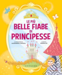 Le più belle fiabe di principesse. Ediz. a colori libro di Dei S. (cur.)