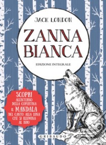 Zanna Bianca. Ediz. integrale. Con Poster libro di London Jack