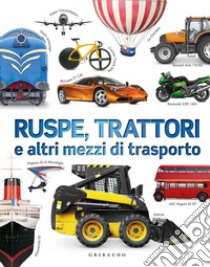 Ruspe, trattori e altri mezzi di trasporto. Ediz. a colori libro di Gifford Clive