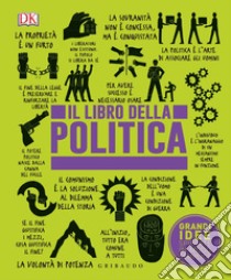 Il libro della politica. Grandi idee spiegate in modo semplice libro