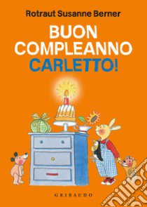 Buon compleanno Carletto! Ediz. illustrata libro di Berner Rotraut Susanne