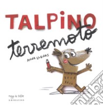 Talpino terremoto. Ediz. a colori libro di Llenas Anna