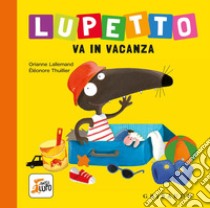 Lupetto va in vacanza. Amico lupo. Ediz. a colori libro di Lallemand Orianne