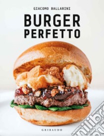 Burger perfetto libro di Ballarini Giacomo