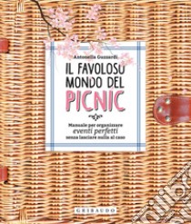 Il favoloso mondo dei picnic. Manuale per organizzare eventi perfetti, senza lasciare nulla al caso libro di Guzzardi Antonella