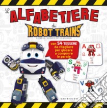 L'alfabetiere di Robot Trains. Ediz. a colori libro