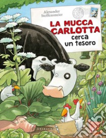 La mucca Carlotta cerca un tesoro. Ediz. a colori libro di Steffensmeier Alexander