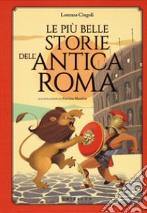 Le più belle storie dell'antica Roma libro di Cingoli Lorenza