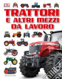 Trattori e altri mezzi da lavoro libro