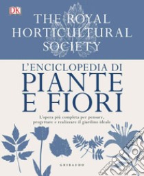 L'enciclopedia di piante e fiori. L'opera più completa per pensare, progettare e realizzare il giardino ideale. Ediz. a colori libro di Brickell C. (cur.)