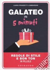 Galateo in 5 minuti. Regole di stile e bon ton in pillole libro di Pranzetti Lombardini Laura