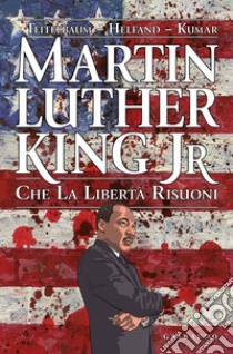 Martin Luther King Jr. Che la libertà risuoni libro di Teitelbaum Michael; Helfand Lewis