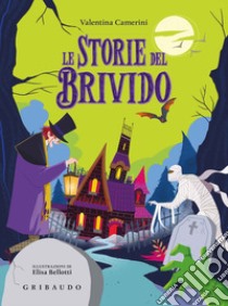 Le storie del brivido. Ediz. a colori libro di Camerini Valentina