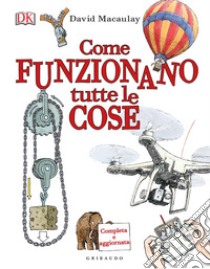 Come funzionano tutte le cose libro di Macaulay David