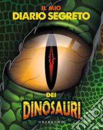 Il mio diario segreto dei dinosauri libro