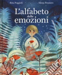 L'alfabeto delle emozioni. Ediz. a colori libro di Poggioli Rita; Pensiero Elena