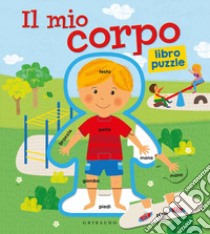 Il mio corpo. Libro puzzle. Ediz. a colori libro