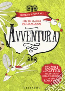 Avventura. I più bei classici per ragazzi: Le avventure di Tom Sawyer-Il giro del mondo in 80 giorni-L'isola del tesoro-Il libro della giungla. Ediz. integrale. Con 4 Poster libro di Twain Mark; Verne Jules; Stevenson Robert Louis