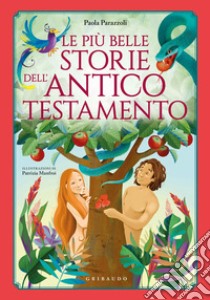 Le più belle storie dell'Antico Testamento. Ediz. a colori libro di Parazzoli Paola