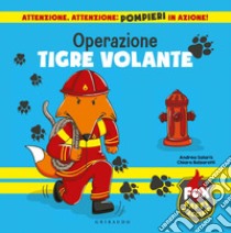 Operazione tigre volante. Fox baffi d'acciaio. Ediz. a colori libro di Balzarotti Chiara; Salaris Andrea