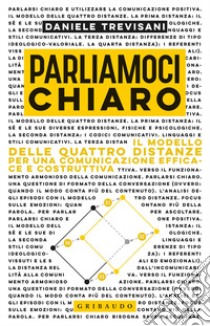 Parliamoci chiaro. Il modello delle quattro distanze per una comunicazione efficace e costruttiva libro di Trevisani Daniele