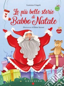 Le più belle storie di Babbo Natale. Ediz. a colori libro di Cingoli Lorenza