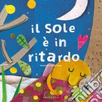 Il sole è in ritardo. Ediz. a colori libro di Peix Susanna