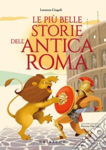 Le più belle storie dell'antica Roma libro di Cingoli Lorenza