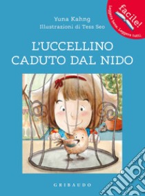 L'uccellino caduto dal nido. Ediz. a colori libro di Kahng Yuna