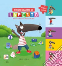 Il libro puzzle di Lupetto. Amico lupo. Ediz. a colori libro di Lallemand Orianne