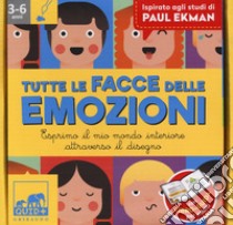 Tutte le facce delle emozioni. Esprimo il mio mondo interiore attraverso il disegno. Ispirato agli studi di Paul Ekman. Ediz. a colori. Con gadget libro di Franco Barbara; Tomba Nicola