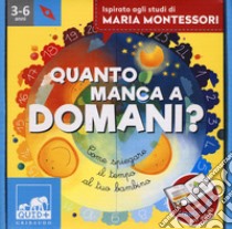 Quanto manca a domani? Come spiegare il tempo al tuo bambino. Ispirato agli studi di Maria Montessori. Ediz. a colori. Con puzzle libro di Franco Barbara; Tomba Nicola