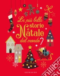 Le più belle storie di Natale dal mondo. Ediz. a colori libro