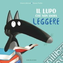 Il lupo che non amava leggere. Amico lupo. Ediz. a colori libro di Lallemand Orianne